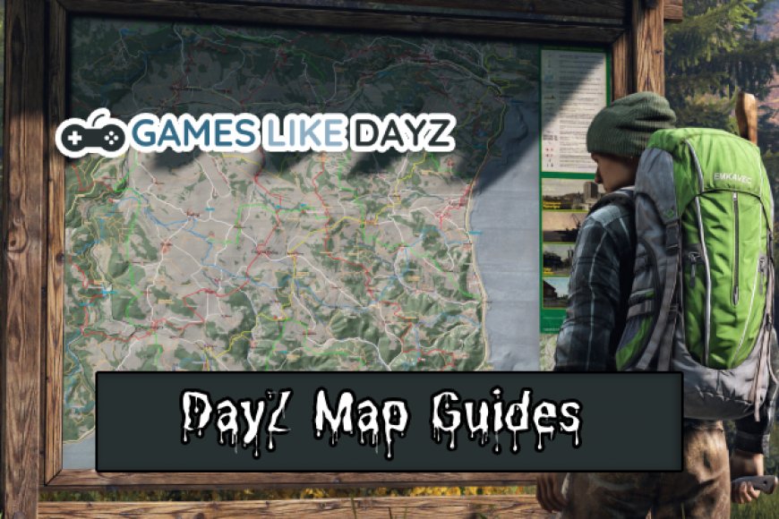 Boost Your Gameplay Strategy With Detailed DayZ Map Guides   Image 870x580 6509d545a4bb6 