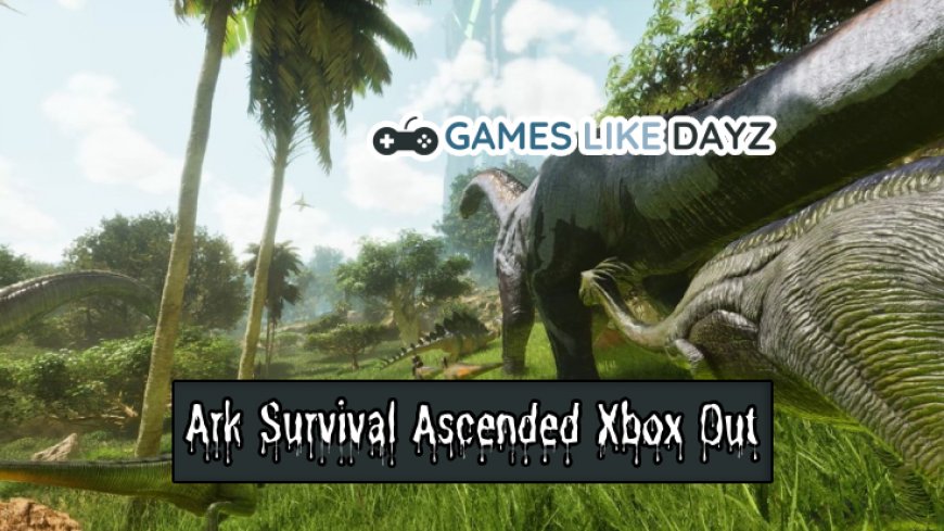 Top 10 Facts About Ark Survival Ascended Xbox Release