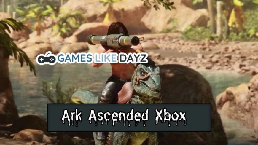 Ark Ascended Xbox Release Date Revealed