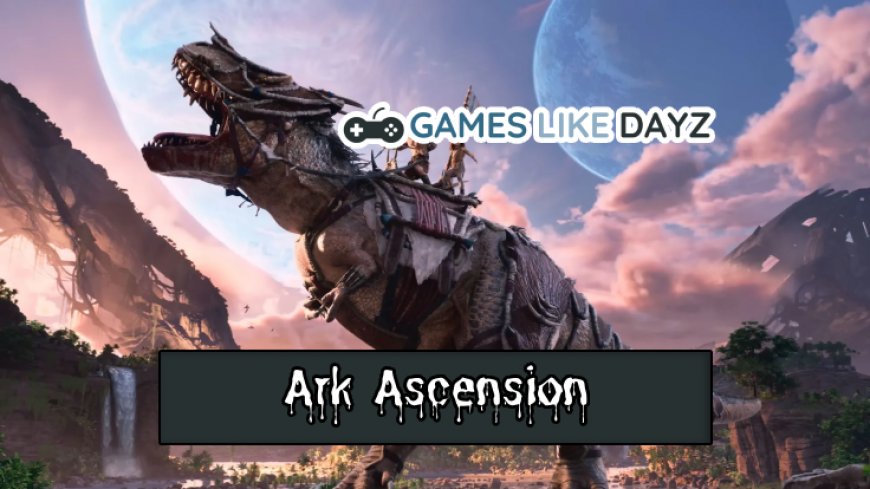 Top 10 Facts About Ark Ascension Release Date