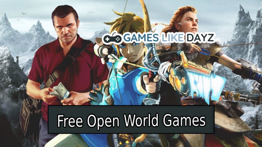 Top 10 Free Open World Games for Endless Adventure